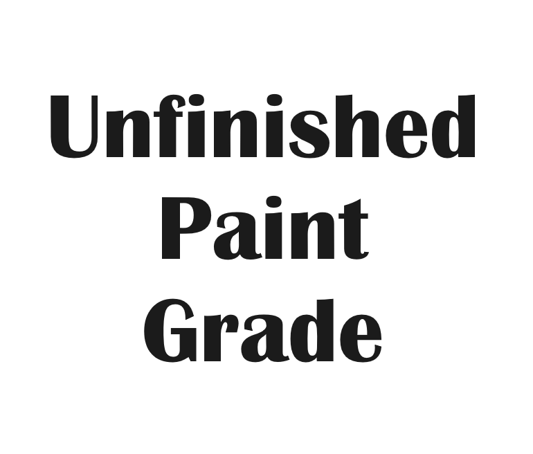 Unfinished Paint Grade